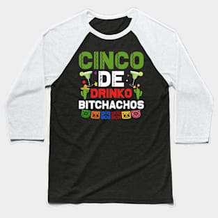 Cinco De DrinkoB itchachos Baseball T-Shirt